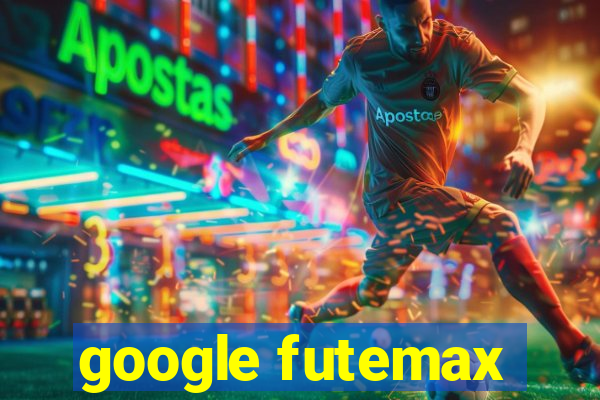 google futemax